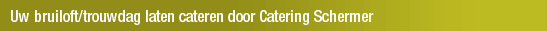 Uw bruiloft/trouwdag laten cateren door Catering Schermer